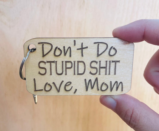 Don't Do Stupid Sh!t Love, Mom Keychain